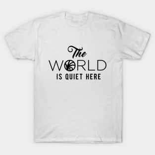 The World Is Quiet Here T-Shirt